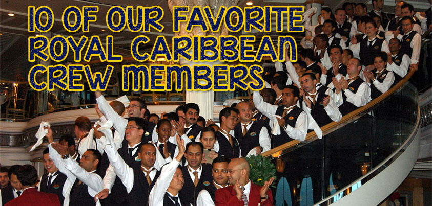 10 of our favorite Royal Caribbean crew members | Royal Caribbean Blog