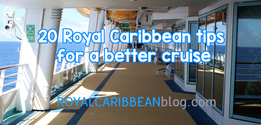 20 Royal Caribbean tips for a better cruise | Royal Caribbean Blog