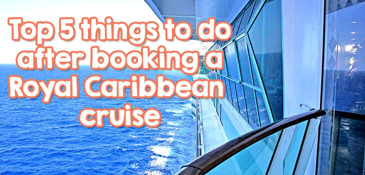 Top five things to do after booking a Royal Caribbean cruise | Royal ...