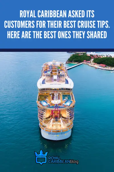 Royal Caribbean asked its customers for their best cruise tips. Here are the best ones they shared