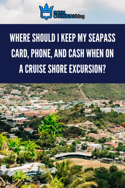 Where should I keep my seapass card, phone, and cash when on a cruise shore excursion?