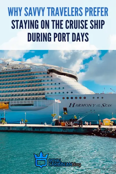 Why savvy travelers prefer staying on the cruise ship during port days