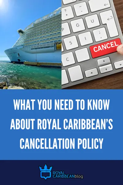 What you need to know about Royal Caribbean's cancellation policy