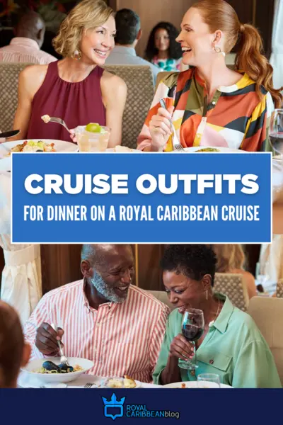 Cruise outfits for dinner on a Royal Caribbean cruise