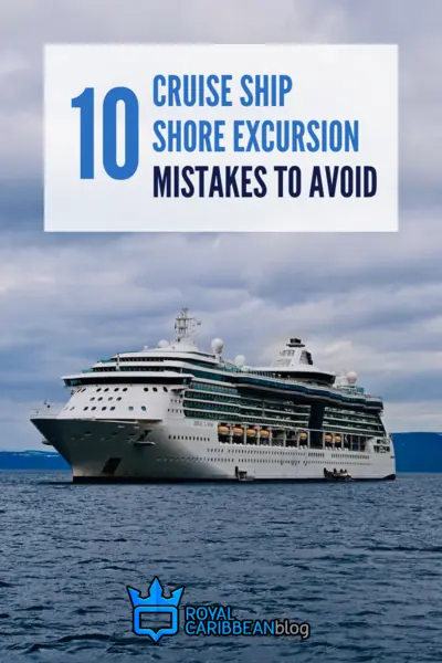10 cruise ship shore excursion mistakes to avoid