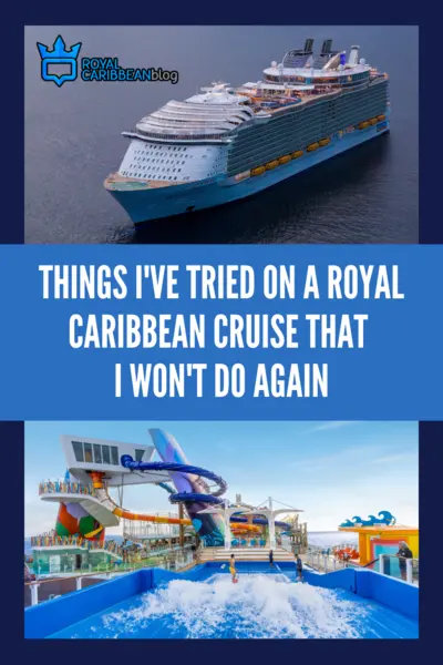 Things I've tried on a Royal Caribbean cruise that I won't do again