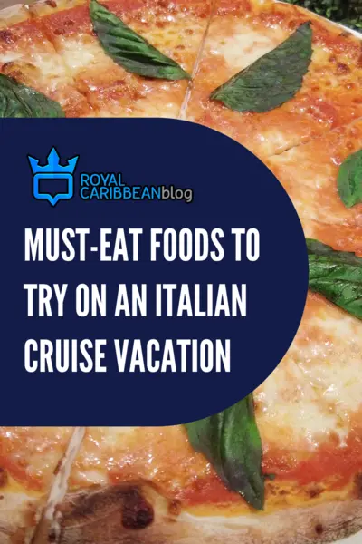 Must-eat foods to try on an Italian cruise vacation