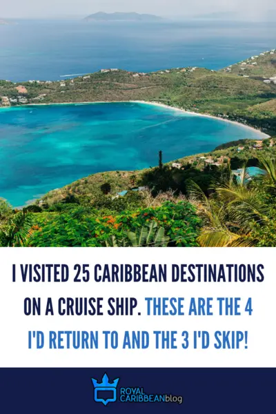 I visited 25 Caribbean destinations on a cruise ship. These are the 4 I'd return to and the 3 I'd skip!