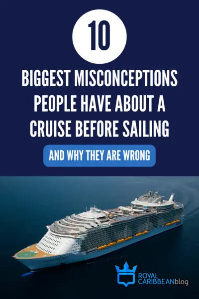 10 biggest misconceptions people have about a cruise before sailing and why they are wrong