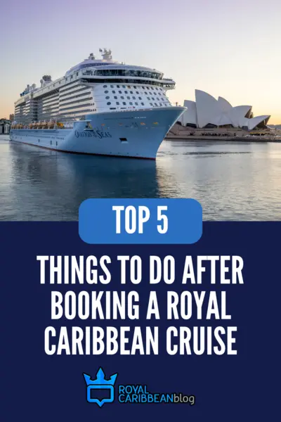 Top 5 things to do after booking a Royal Caribbean cruise