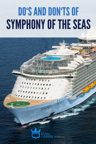 Do's and Don'ts of Symphony of the Seas