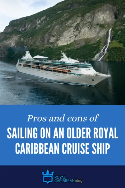 Pros and cons of sailing on an older Royal Caribbean cruise ship