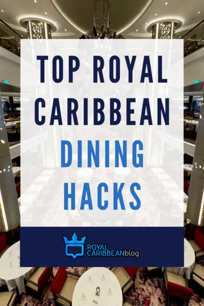 Top Royal Caribbean dining hacks