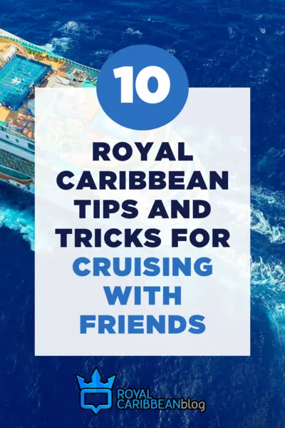 10 Royal Caribbean tips and tricks for cruising with friends