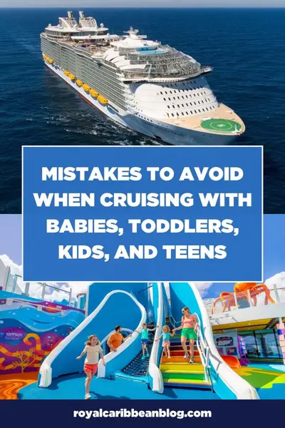 Mistakes to avoid when cruising with babies, toddlers, kids, and teens